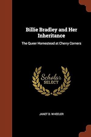 Seller image for Billie Bradley and Her Inheritance: The Queer Homestead at Cherry Corners for sale by WeBuyBooks
