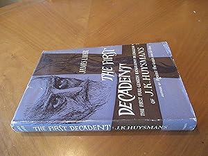 The First Decadent, Being The Strange Life Of J. K. Huysmans