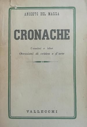 Seller image for CRONACHE. UOMINI E IDEE. OCCASIONI DI CRITICA E D'ARTE for sale by libreria minerva