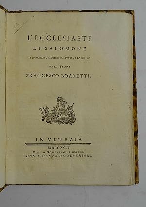 L'Ecclesiaste di Salomone volgarizzato secondo la lettera e lo spirito dall'abate Francesco Boare...