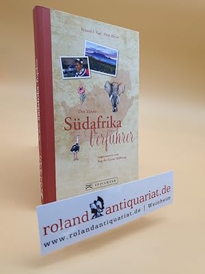 Der kleine Südafrika Verführer : Impressionen vom Kap der Guten Hoffnung / Roland F. Karl, Dirk B...