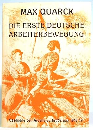 Die erste deutsche Arbeiterbewegung. Geschichte der Arbeiterverbrüderung 1848 / 49. Ein Beitrag z...