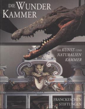 Seller image for Die Wunderkammer Die Kunst- und Naturalienkammer der Franckeschen Stiftungen zu Halle (Saale) for sale by Leipziger Antiquariat