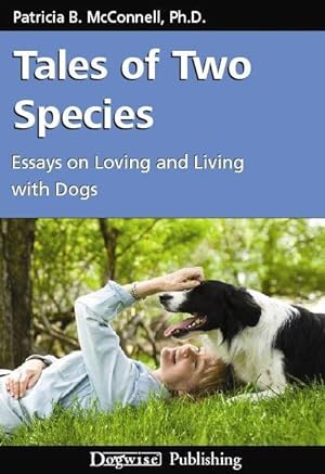 Seller image for Tales of Two Species : Essays on Loving and Living With Dogs for sale by GreatBookPrices