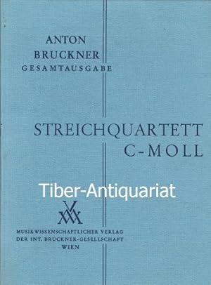 Streichquartett C - Moll. Studienpartitur. Aus der Reihe: Anton Bruckner - Gesamtausgabe.