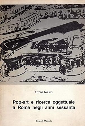 Imagen del vendedor de Pop Art E Ricerca Oggettuale A Roma Negli Anni Sessanta a la venta por MULTI BOOK