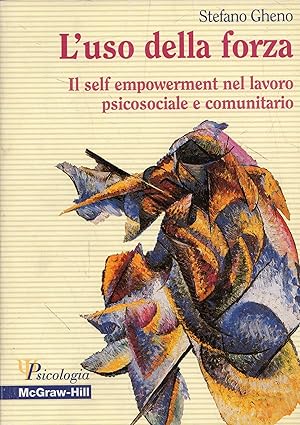 Seller image for L' uso della forza : il self empowerment nel lavoro psicosociale e comunitario for sale by Messinissa libri