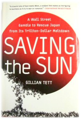 Bild des Verkufers fr Saving the Sun: A Wall Street Gamble to Rescue Japan from Its Trillion-Dollar Meltdown zum Verkauf von PsychoBabel & Skoob Books