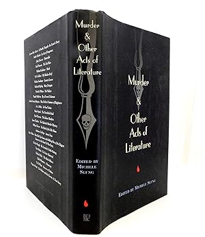 Imagen del vendedor de Murder & Other Acts of Literature: Twenty-four Unforgettable and Chilling Stories By Some of the World's Best-Loved and Most Celebrated Writers a la venta por The Parnassus BookShop