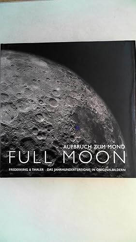 Bild des Verkufers fr Full moon : Aufbruch zum Mond. Michael Light. Aus dem Engl. von Anita Ehlers, zum Verkauf von Antiquariat Maiwald