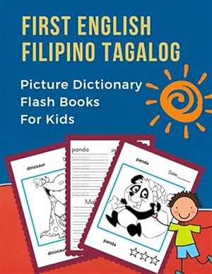 Seller image for First English Filipino Tagalog Picture Dictionary Flash Books For Kids: Learning bilingual basic animals words vocabulary builder cards games. Frequen for sale by GreatBookPrices