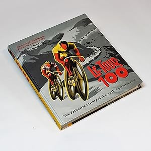 Imagen del vendedor de Le Tour 100: The Definitive History of the World's Greatest Race a la venta por George Longden