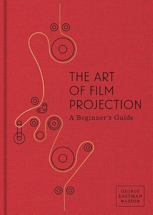 Bild des Verkufers fr The Art of Film Projection : A Beginner's Guide zum Verkauf von AHA-BUCH GmbH