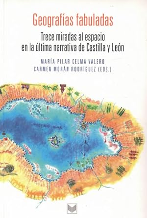 Seller image for Geografas fabuladas. Trece miradas al espacio en la ltima narrativa de Castilla y Len for sale by Librera Cajn Desastre