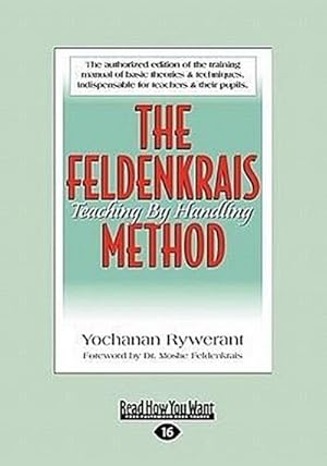 Bild des Verkufers fr The Feldenkrais Method: Teaching by Handling (Large Print 16pt) zum Verkauf von buchversandmimpf2000