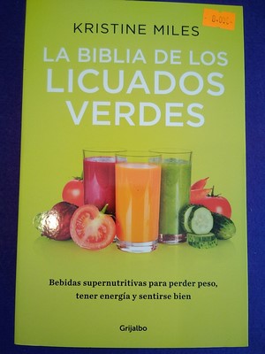 Seller image for La biblia de los licuados verdes: Bebidas supernutritivas para perder peso, tener energa y sentirse bien for sale by Librera LiberActio