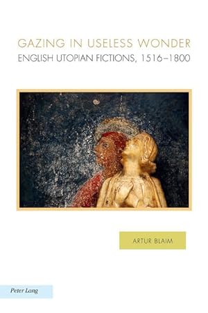 Bild des Verkufers fr Gazing in Useless Wonder : English Utopian Fictions, 15161800 zum Verkauf von AHA-BUCH GmbH