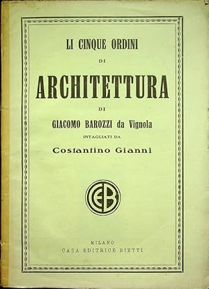 Seller image for Li cinque ordini di architettura.: 15. ed. Intagliati da Costantino Gianni e ridotti a migliore e pi facile lezione per uso degli architetti, pittori e disegnatori e specialmente per servire di modello all'insegnamento nelle pubbliche scuole e nelle accademie. for sale by Studio Bibliografico Adige