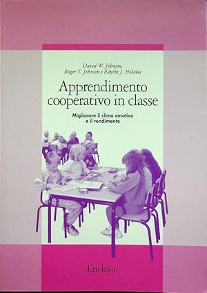 Imagen del vendedor de Apprendimento cooperativo in classe: migliorare il clima emotivo e il rendimento.: Trad. di Lucio Marinelli. Guide per l'educazione; a la venta por Studio Bibliografico Adige