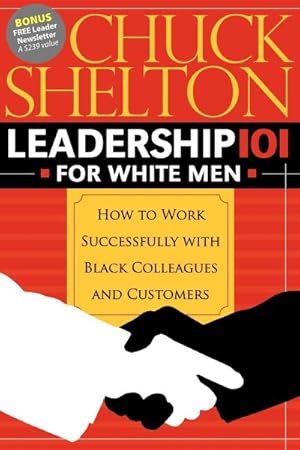 Seller image for Leadership 101 for White Men : How to Work Successfully With Black Colleagues and Customers for sale by GreatBookPrices