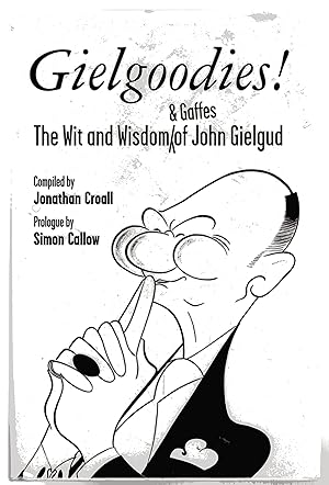 Gielgoodies! : The Wit and Wisdom & Gaffes of John Gielgud (SIGNED COPY)