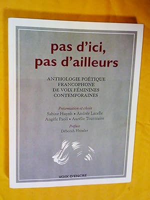 Seller image for Pas d'ici, pas d'ailleurs: anthologie potique francophone de voix fminines contemporaines for sale by Claudine Bouvier