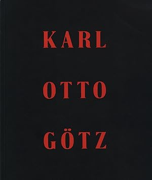 Karl Otto Götz. Testi di Will Grohmann, Edouard Jaguer, Enrico Crispolti, Kenneth B. Sawyer. [Mit...