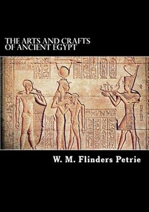 Immagine del venditore per The Arts and Crafts of Ancient Egypt venduto da GreatBookPrices