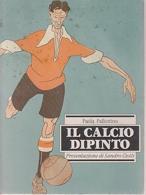 Seller image for Il calcio dipinto for sale by Librodifaccia