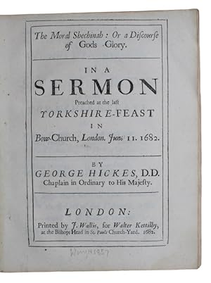 Bild des Verkufers fr The Moral Shechinah: Or a Discourse of Gods Glory. In a sermon Preached at the last yorkshire-feast in Bow-Church, London. June 11. 1682 zum Verkauf von Antiquates Ltd - ABA, ILAB