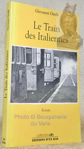 Image du vendeur pour Le Train des Italiennes. Roman. Collection CH. mis en vente par Bouquinerie du Varis