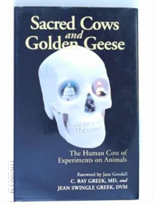 Image du vendeur pour Sacred cows and golden geese: the human cost of experiments on animals mis en vente par Cotswold Internet Books