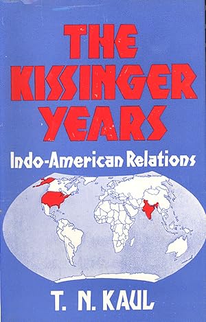 Seller image for The KISSINGER YEARS: Indo-American Relations for sale by PERIPLUS LINE LLC
