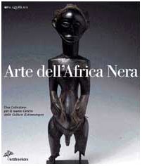 Imagen del vendedor de Arte dell'Africa nera. Una collezione per il nuovo centro delle culture extraeuropee. Ediz. illustrata a la venta por MULTI BOOK