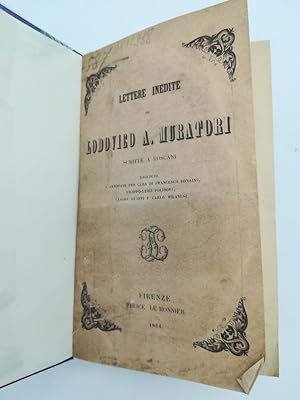 Lettere inedite di Lodovico Antonio Muratori scritte e Toscani dal 1695 al 1749