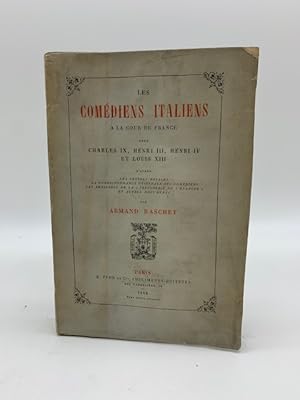 Bild des Verkufers fr Les comediens italiens a la cour de France sous Charles IX, Henri III, Henri IV, et Louis XIII. zum Verkauf von Coenobium Libreria antiquaria