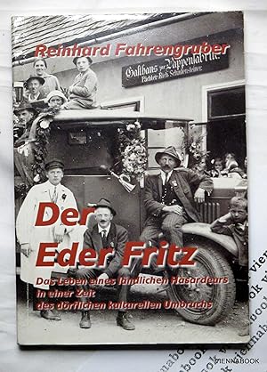 Der Eder Fritz. Das Leben eines ländlichen hasardeurs in einer Zeit des dörflichen kulturellen Um...