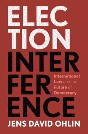 Immagine del venditore per Election Interference : International Law and the Future of Democracy venduto da GreatBookPrices