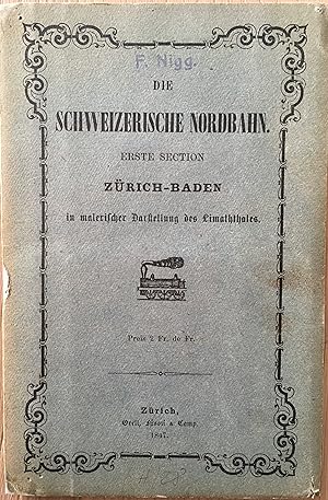 Die Schweizerische Nordbahn. Erste Section Zürich - Baden in malerischer Darstellung des Limathth...