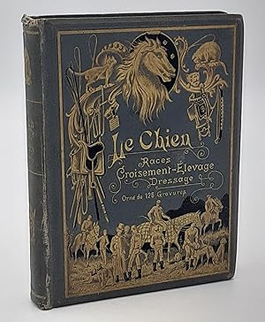 Le Chien, description des races, croisements, e?levage, dressage, maladies et leur traitement, d'...