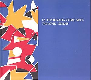 Imagen del vendedor de La Tipografia Come Arte. Tallone - Smens a la venta por Graphem. Kunst- und Buchantiquariat