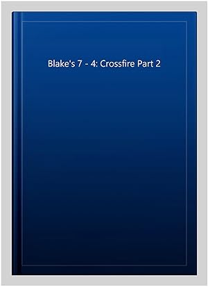 Seller image for Blake's 7 - 4: Crossfire Part 2 for sale by GreatBookPrices