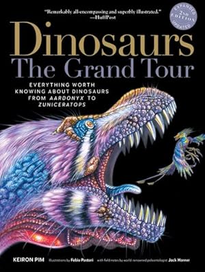 Immagine del venditore per DinosaursâThe Grand Tour, Second Edition: Everything Worth Knowing About Dinosaurs from Aardonyx to Zuniceratops by Pim, Keiron [Paperback ] venduto da booksXpress
