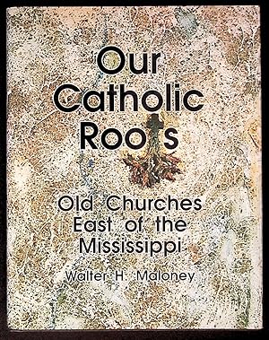 Bild des Verkufers fr Our Catholic Roots: Old Churches East of the Mississippi zum Verkauf von The Kelmscott Bookshop, ABAA