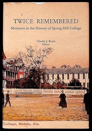 Twice Remembered: Moments in the History of Spring Hill College