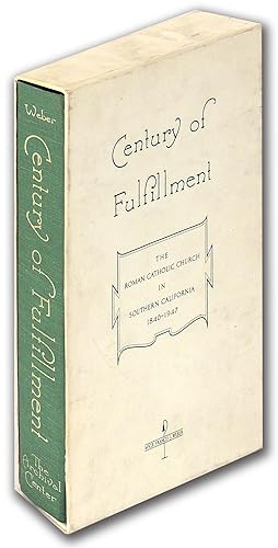 Century of Fulfillment: The Roman Catholic Church in Southern California 1840 - 1947