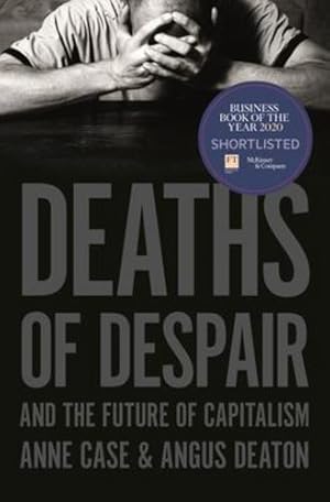 Seller image for Deaths of Despair and the Future of Capitalism by Case, Anne, Deaton, Angus [Hardcover ] for sale by booksXpress