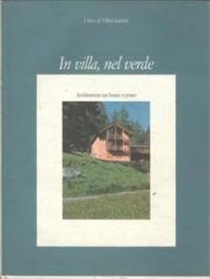 Immagine del venditore per In villa, nel verde. Architetture tra bosco e prato venduto da MULTI BOOK