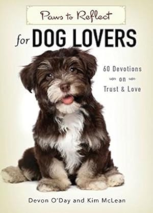 Immagine del venditore per Paws to Reflect for Dog Lovers: 60 Devotions on Trust & Love by O'Day, Devon, McLean, Kim [Paperback ] venduto da booksXpress