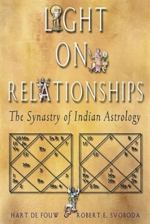 Imagen del vendedor de Light on Relationships: The Synastry of Indian Astrology by Defouw, Hart, Svoboda, Robert E. [Paperback ] a la venta por booksXpress